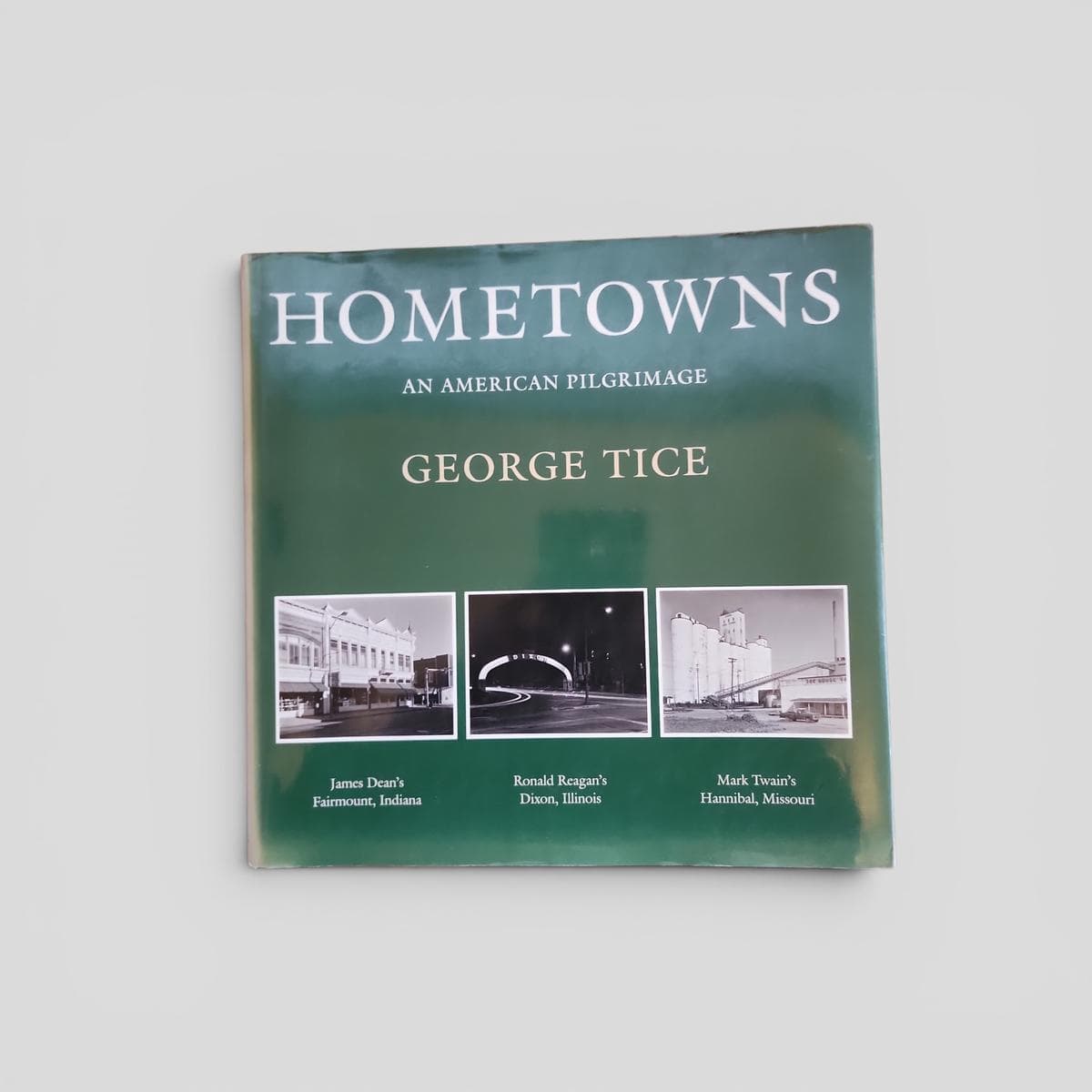 Hometowns: An American Pilgrimage by George Tice - book cover