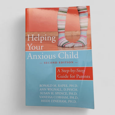 Helping Your Anxious Child by Ronald M. Rapee, Ann Wignall, Susan Spence, Vanessa Cobham, Heidi Lyneham - book cover