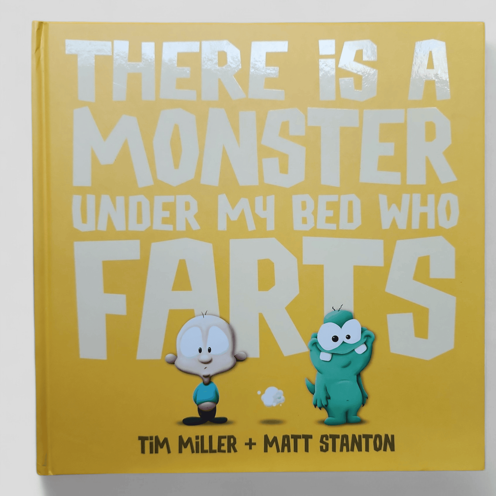 There Is a Monster Under My Bed Who Farts (Fart Monster and Friends) - Tim Miller