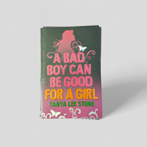 A Bad Boy Can Be Good For A Girl by Tanya Lee Stone - Books Worth Keeping