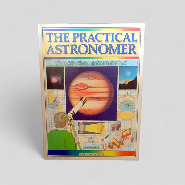 The Practical Astronomer by Colin A. Ronan