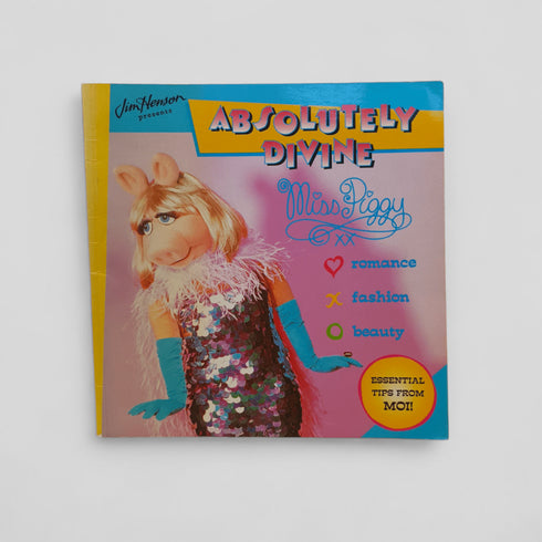 Absolutely Divine: Miss Piggy — Romance, Fashion, Beauty (Jim Henson Presents) by Anna Ludlow - Books Worth Keeping