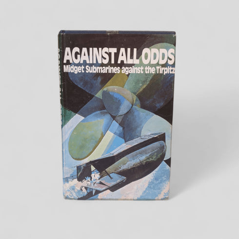 Against All Odds: Midget Submarines against the Tirpitz by Thomas Gallagher - Books Worth Keeping