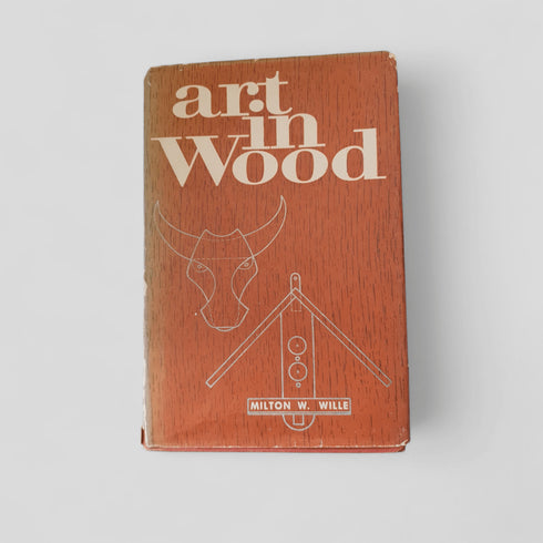 Art in Wood by Milton W. Wille - Books Worth Keeping