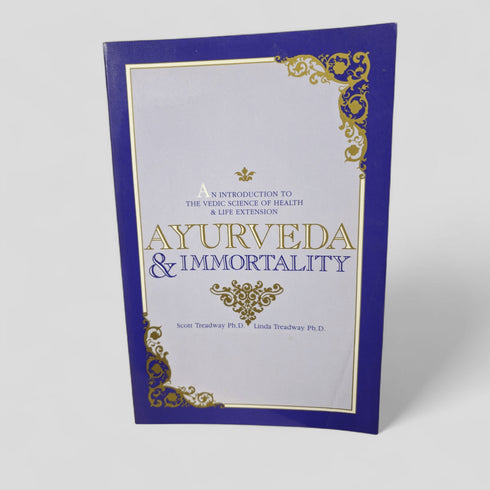 Ayurveda & Immortality: An Introduction to the Vedic Science of Health & Life Extension by Scott Treadway Ph.D. and Linda Treadway Ph.D. - Books Worth Keeping