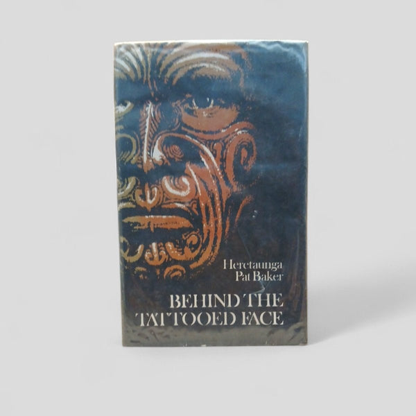 Behind the Tattooed Face by Heretaunga Pat Baker - Books Worth Keeping