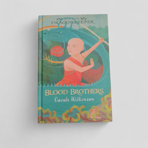Blood Brothers by Carole Wilkinson (Dragonkeeper Book Four) - Books Worth Keeping