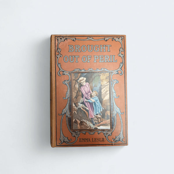 Brought Out of Peril by Emma Leslie - Books Worth Keeping