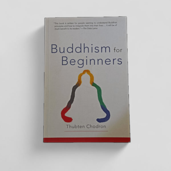 Buddhism for Beginners by Thubten Chodron - Books Worth Keeping