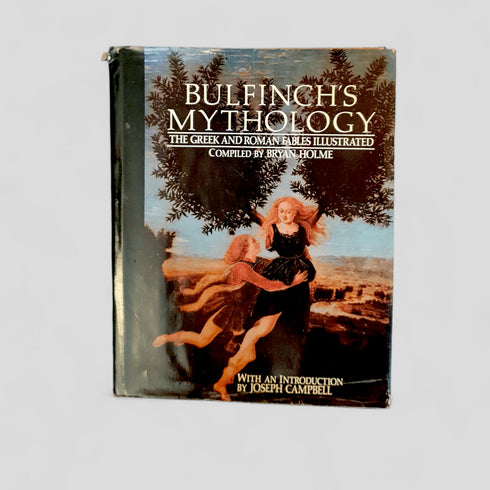 Bulfinch's Mythology: The Greek and Roman Fables Illustrated by Bryan Holme, introduction by Joseph Campbell - Books Worth Keeping