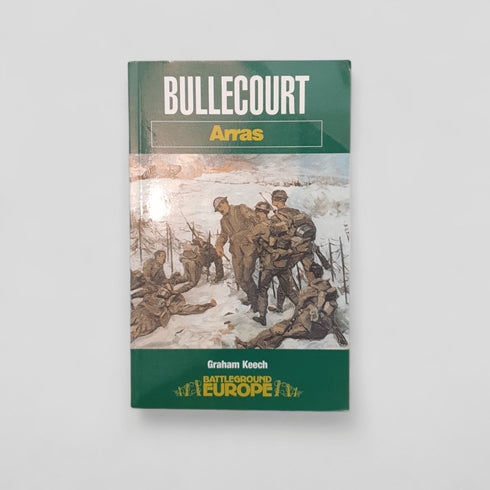 Bullecourt: Arras (Battleground Europe) by Graham Keech - Books Worth Keeping