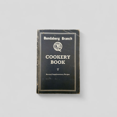 Bundaberg Branch CWA Cookery Book 1982 - Books Worth Keeping