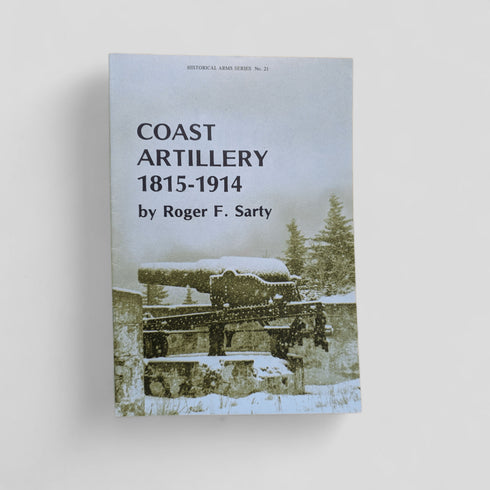 Coast Artillery 1815 - 1914 by Roger F. Sarty - Books Worth Keeping