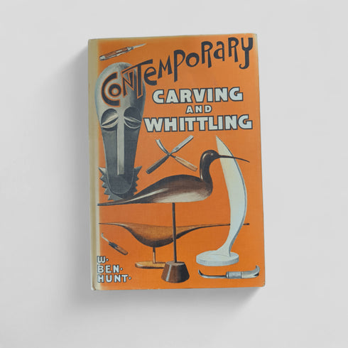 Contemporary Carving and Whittling by W. Ben Hunt - Books Worth Keeping