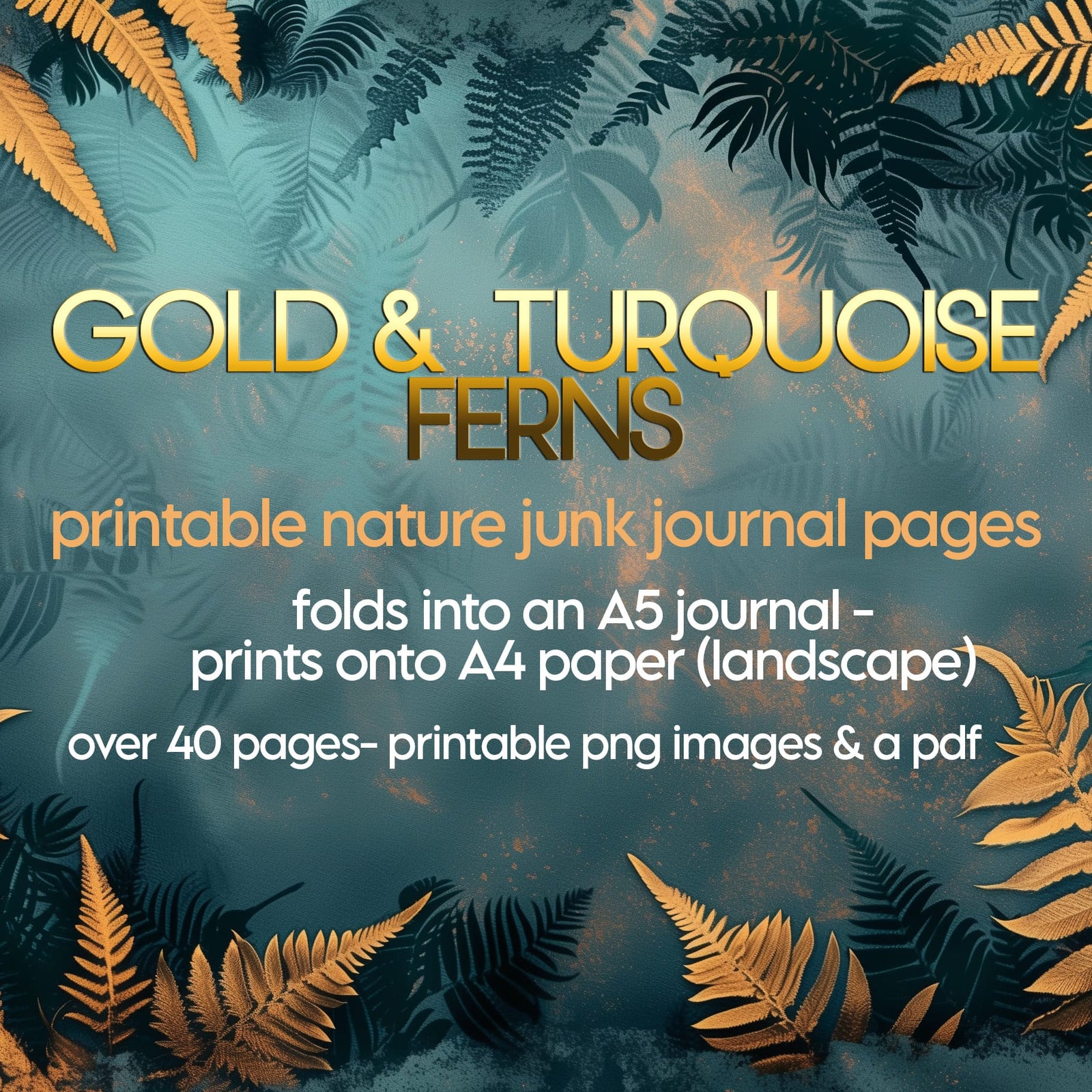 Gold & Turquoise Ferns – Printable Nature Junk Journal Pages