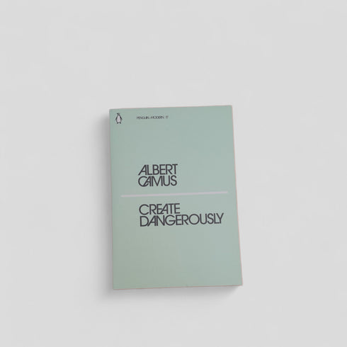 Create Dangerously by Albert Camus - Books Worth Keeping
