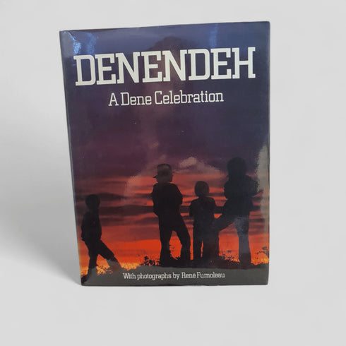 Denendeh: A Dene Celebration by René Fumoleau - Books Worth Keeping