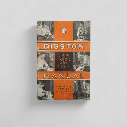 Disston Saw Tool and File Manual – Henry Disston & Sons (Vintage) - Books Worth Keeping
