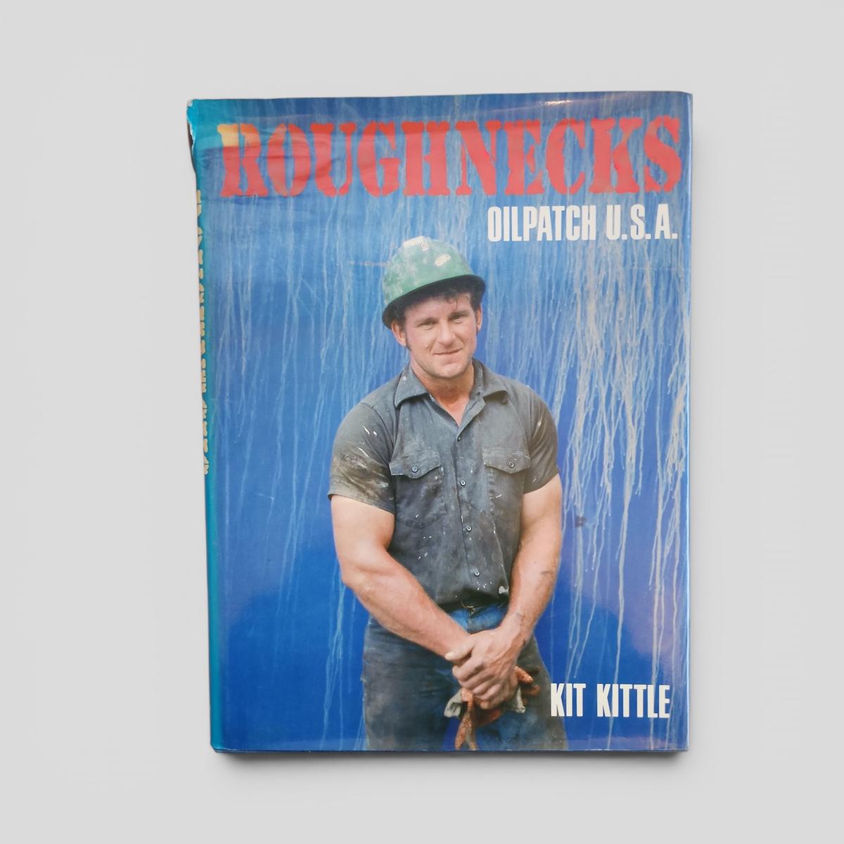 Roughnecks: Oilpatch U.S.A. by Kit Kittle - book cover