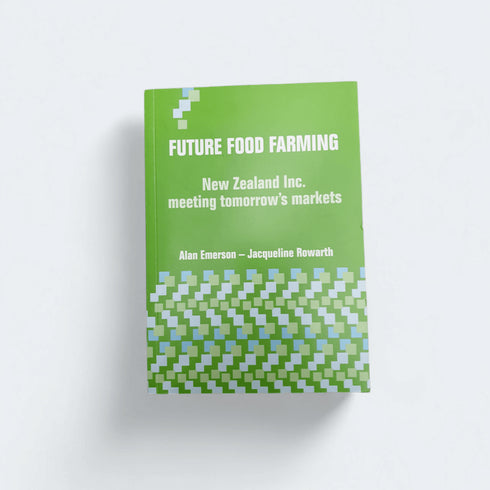 Future Food Farming - Alan Emerson & Jacqueline Rowarth - Books Worth Keeping