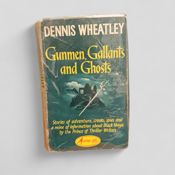 Gunmen, Gallants and Ghosts by Dennis Wheatley - Books Worth Keeping