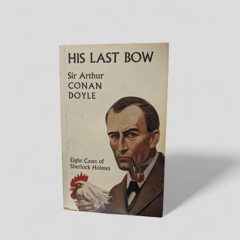 His Last Bow: Eight Cases of Sherlock Holmes by Sir Arthur Conan Doyle - Books Worth Keeping