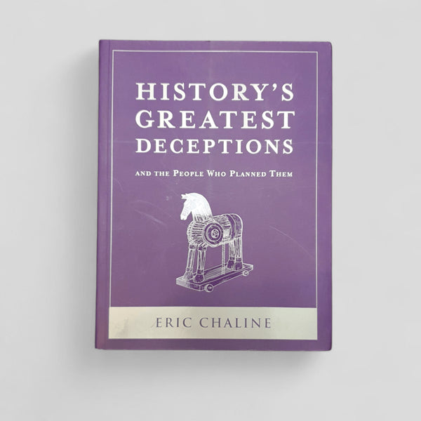 History's Greatest Deceptions: and the People Who Planned Them by Eric Chaline - Books Worth Keeping