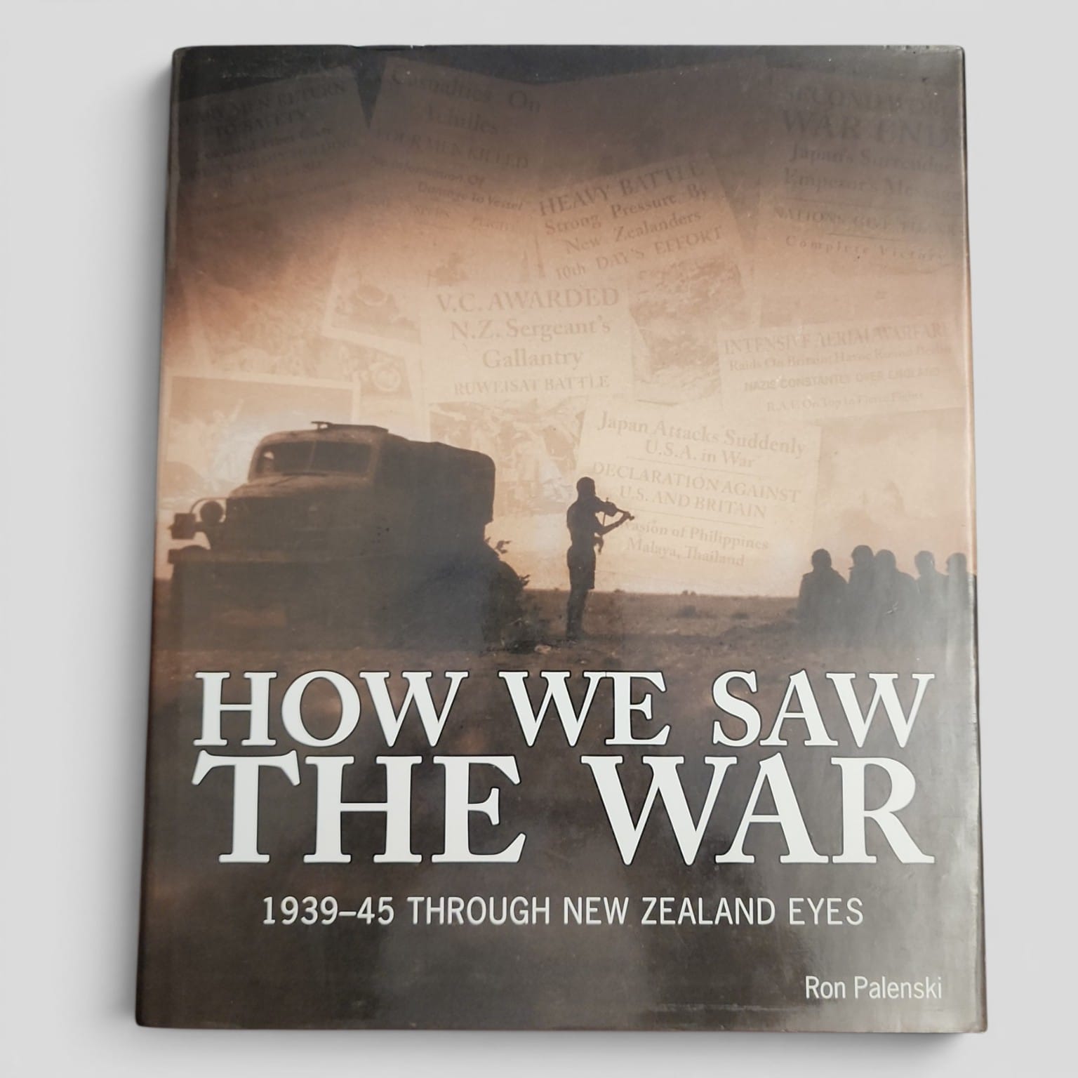 How We Saw the War: 1939-45 Through New Zealand Eyes by Ron Palenski front cover