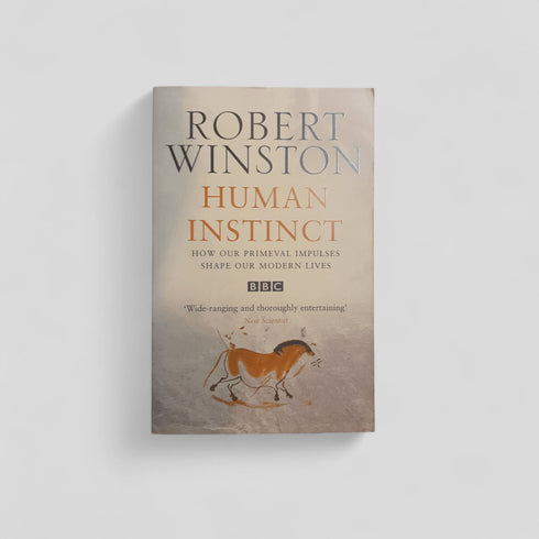 Human Instinct: How Our Primeval Impulses Shape Our Modern Lives by Robert Winston - Books Worth Keeping