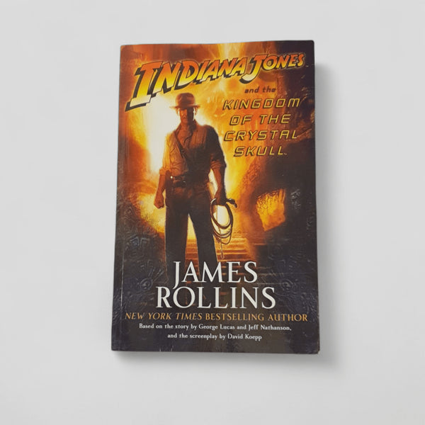 Indiana Jones and the Kingdom of the Crystal Skull by James Rollins - Books Worth Keeping