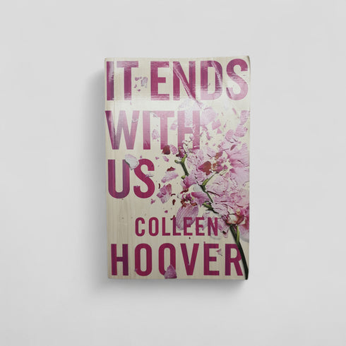 It Ends With Us by Colleen Hoover - Books Worth Keeping