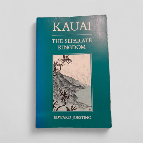 Kauai: The Separate Kingdom by Edward Joesting - Books Worth Keeping