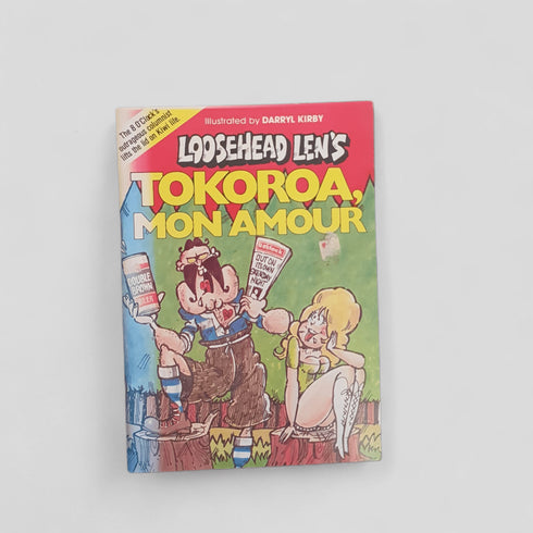 Loosehead Len's Tokoroa, Mon Amour by Darryl Kirby - Books Worth Keeping