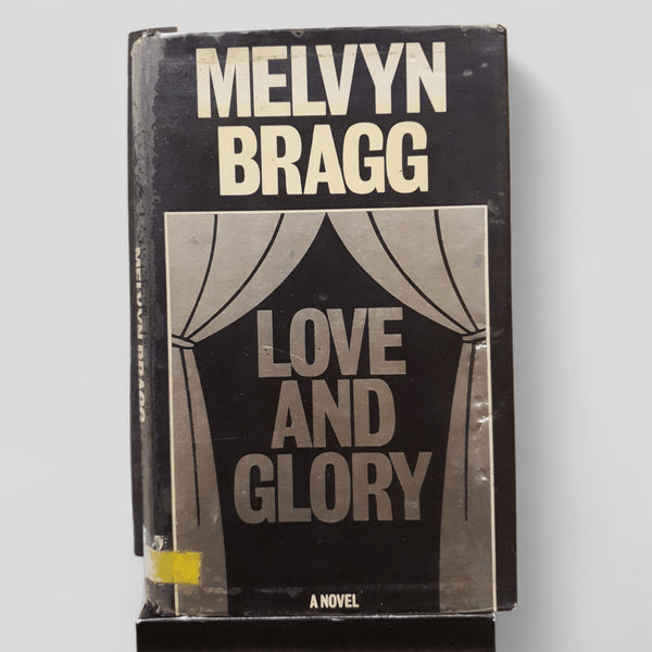 Love and Glory by Melvyn Bragg - Books Worth Keeping