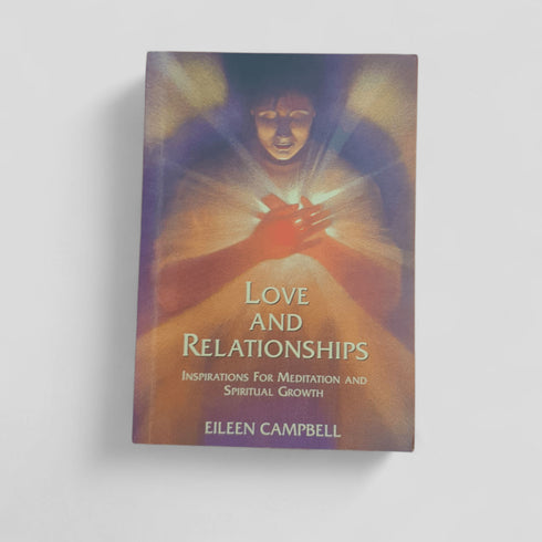 Love and Relationships by Eileen Campbell, Inspirations for Meditation and Spiritual Growth - Books Worth Keeping
