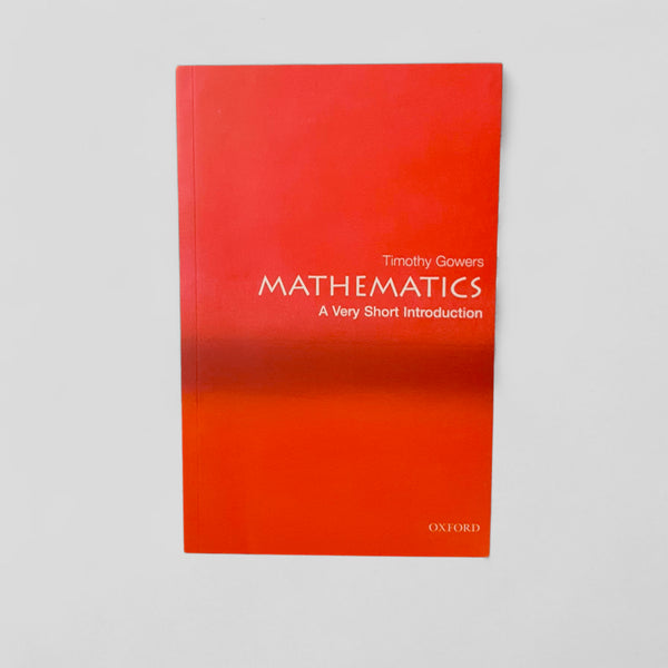 Mathematics: A Very Short Introduction by Timothy Gowers - Books Worth Keeping