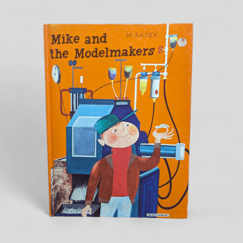 Mike and the Modelmakers by M. Sasek - Books Worth Keeping