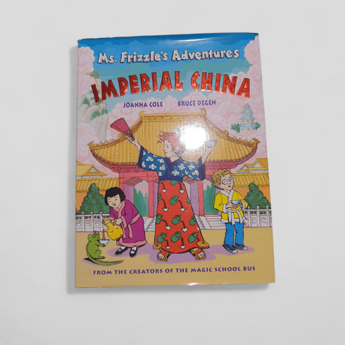 Ms. Frizzle's Adventures: Imperial China by Joanna Cole & Bruce Degen - Books Worth Keeping