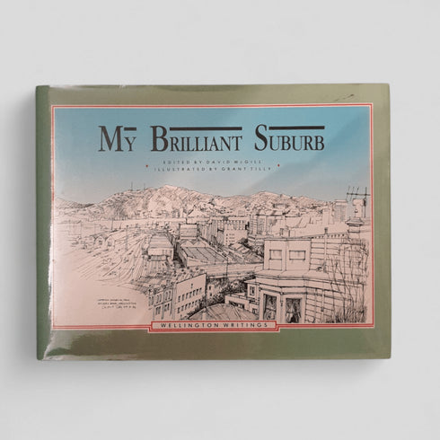 My Brilliant Suburb Edited by David McGill, illustrated by Grant Tilley. - Books Worth Keeping