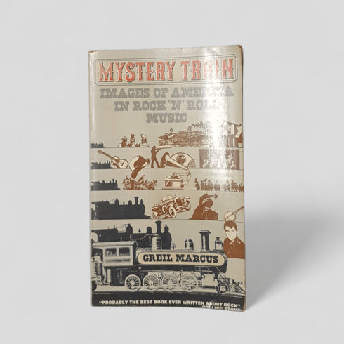 Mystery Train: Images of America in Rock 'n' Roll Music by Greil Marcus - Books Worth Keeping