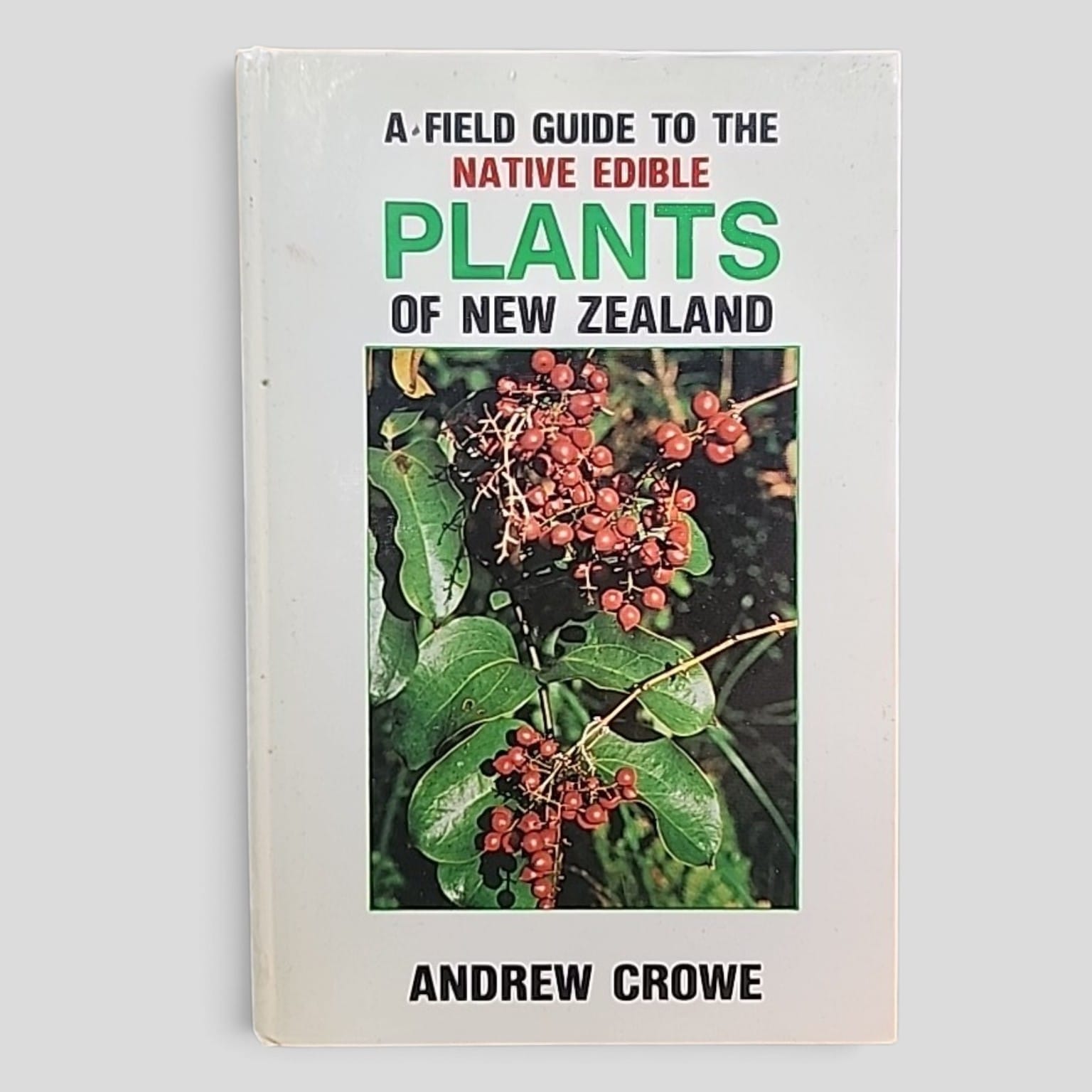 A Field Guide to the Native Edible Plants of New Zealand by Andrew Crowe - front cover