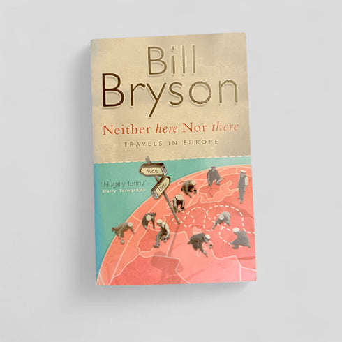 Neither Here Nor There: Travels in Europe by Bill Bryson - Books Worth Keeping