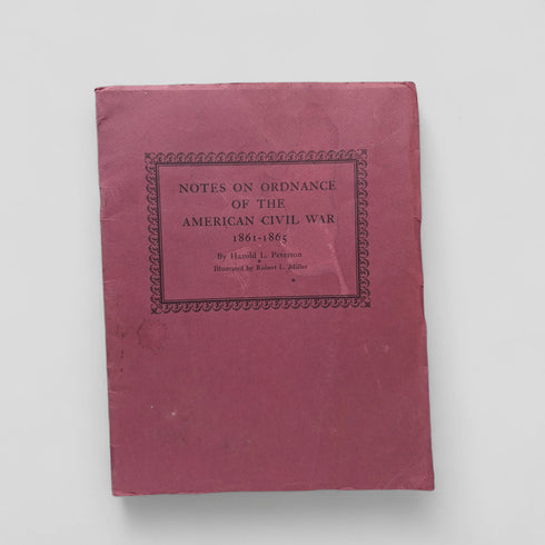 Notes on Ordnance of the American Civil War 1861 - 1865 by Harold L. Peterson - Books Worth Keeping