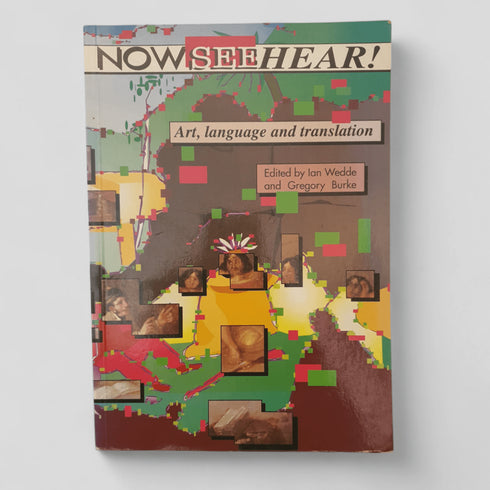 Now See Hear! Art, Language and Translation by Ian Wedde & Gregory Burke (eds.) - Books Worth Keeping