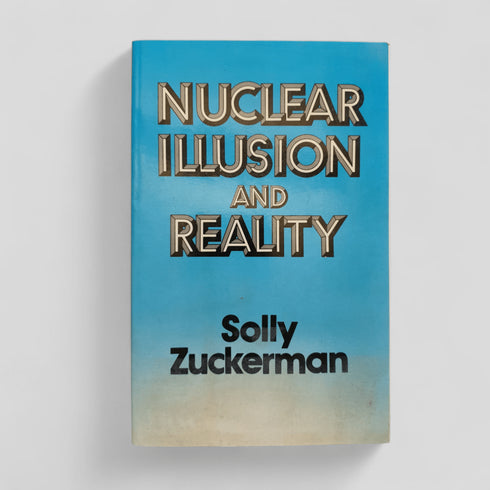 Nuclear Illusion and Reality by Sally Zuckerman - Books Worth Keeping