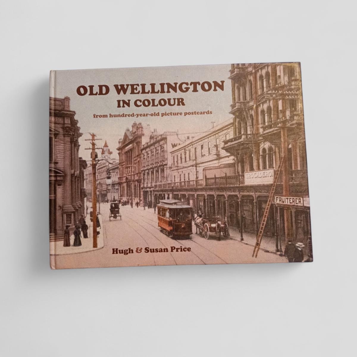 Old Wellington in Colour by Hugh & Susan Price - Books Worth Keeping