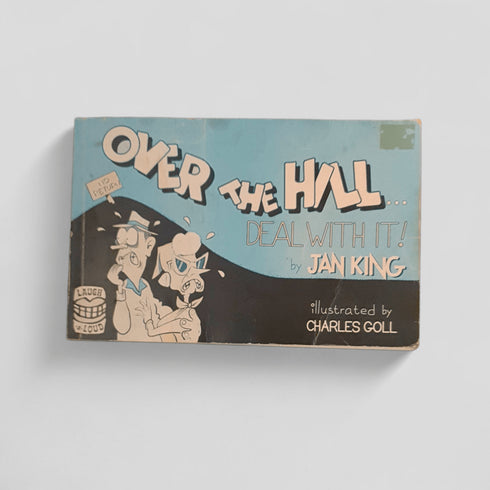 Over the Hill... Deal With It! by Jan King, illus Charles Goll - Books Worth Keeping