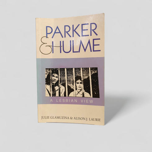 Parker & Hulme: A Lesbian View by Julie Glamuzina & Alison J. Laurie - Books Worth Keeping