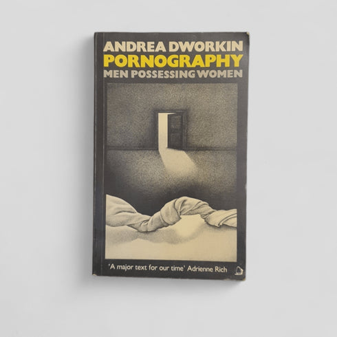 Pornography: Men Possessing Women by Andrea Dworkin - Books Worth Keeping