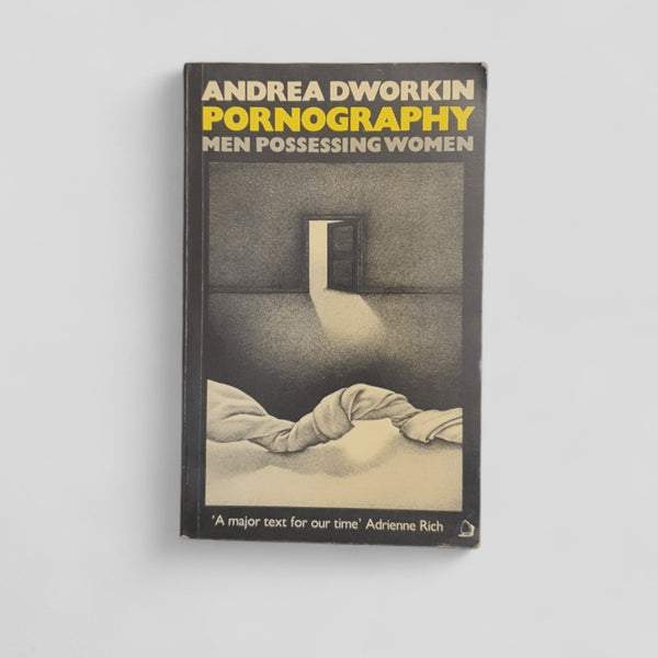 Pornography: Men Possessing Women by Andrea Dworkin - Books Worth Keeping